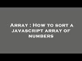 Array : How to sort a javascript array of numbers