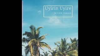 Uyirin Uyire - Unplugged (cover) | Nithin Vikash |
