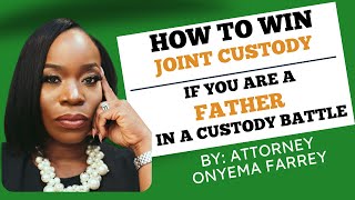 What Fathers Need To Do To Win Joint Custody In A Custody Battle