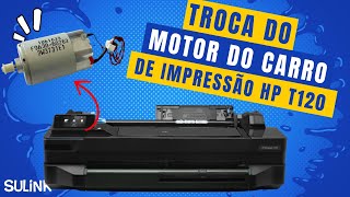 Tutorial - Troca Motor do Carro de Impressão da Plotter HP T120 T130 T520 T530 T250 T650 - #sulink