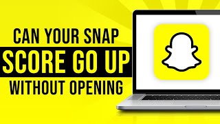 Can Your Snapchat Score Go Up Without Opening Snaps