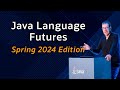 Java Language Futures - Spring 2024 Edition