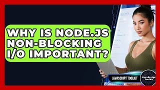 Why Is Node.js Non-blocking I/O Important? - JavaScript Toolkit