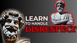 10 Stoic Lessons to HANDLE DISRESPECT | Stoicism DISRESPECT