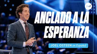 Anclado a la esperanza | Joel Osteen