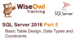 SQL Server 2016 Part 5 - Basic Table Design, Data Types and Constraints