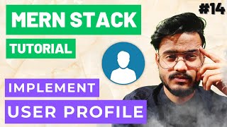 User Profile Functionality in React JS , Node, Express, MongoDB - MERN Stack Tutorial #14