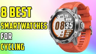 ✅ Top 8 Best Smartwatches for Cycling Review in 2022-2023 ( Buying Guide )