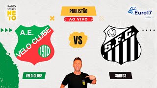 Velo Clube x Santos | AO VIVO | Campeonato Paulista 2025 | Rádio Craque Neto