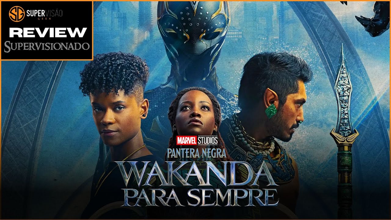 REVIEW SUPERVISIONADO: PANTERA NEGRA WAKANDA PARA SEMPRE - YouTube