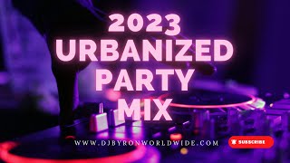 2023 URBANIZED PARTY MIX -  DJ BYRON WORLDWIDE BEATNATION ft Sia, J. Bieber, J.