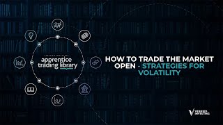 Apprentice Trading Library: How to Trade the Market Open - Strategies for Volatility
