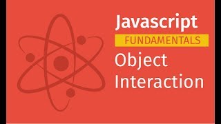 Javascript Fundamentals: Object Interaction | Javascript Tutorial for Beginners Full