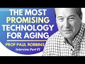 The Most Promising Technology For Aging | Prof Paul Robbins Ep 6/6