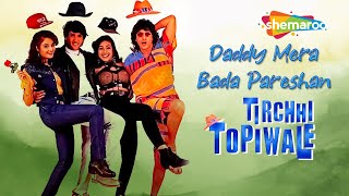 Daddy Mera Bada Pareshan  Tirchhi Topiwale 1998  Audio Song  Chunky Pandey  Monica Bedi