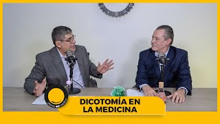 Dicotomía en la Medicina - Dr. Ernesto Alcántar Luna