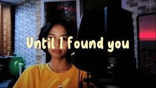 Until I Found You | Ella T. Cover