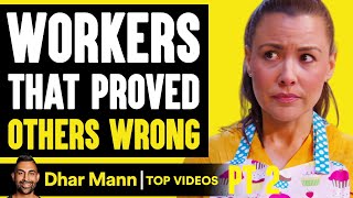 WORKERS That PROVED OTHERS WRONG, What Happens Is Shocking PT 2 | Dhar Mann
