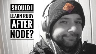Should I learn Ruby after Node?