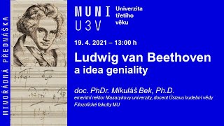 Mimořádná přednáška U3V - Ludwig van Beethoven a idea geniality (doc. Bek), 19. 4. 2021