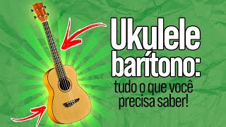 Ukulele Barítono: tudo o que você precisa saber!