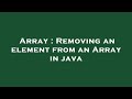 Array : Removing an element from an Array in java