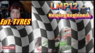 Beginners Guide to LMP12 Racing - Ep1 TYRES