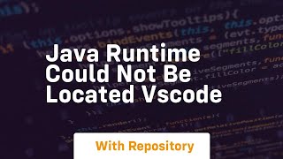 java runtime could not be located vscode