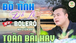 ✅Mai Tiến Đạt - Nhạc Sống Trữ Tình Mới Nhất 2024 ♪♪ Đò Tình Đã Lỡ | Buồn Đứt Ruột Nghe Là Nghiện.