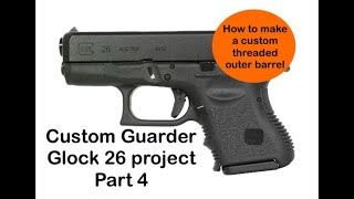 Custom guarder Glock 26 project part4, how to make a  threaded outer barrel #airsoft #glock