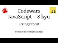 Codewars - Javascript - String repeat