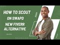 How to Scout on SwapD.co | Fiverr Alternative 🌟| Earn selling Skills on SwapD