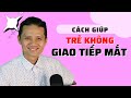 Cách giúp trẻ không giao tiếp mắt @TranHoangMinh