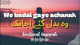 Wo Badal Gaye Achanak || Emotional Qawwali