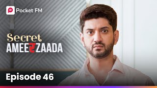 Episode 46 | Secret Ameerzaada | Pocket FM