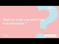 Peut-on avoir une addiction à la nourriture ?