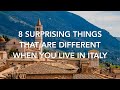 8 Surprising Things That Are Different When You Live in Italy!