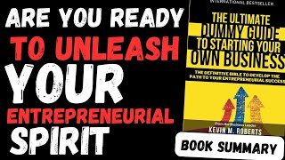 The Ultimate Dummy Guide to Starting Your Own Business Book Summary Audiobook by Kevin M. Roberts