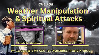 Weather Manipulation \u0026 Spiritual Attacks with Dr. Dennis Carroll