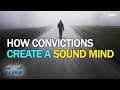 How Convictions Create A Sound Mind