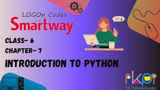 Introduction to python || Class - 6, Chapter - 7 || LOGON Codes with Smartway