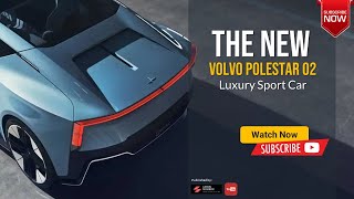 2023 2024 VOLVO Polestar O2 Luxury New Concept Awesome Car