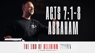 Acts 7:1-8 - Abraham | The End Of Religion | Mark Clark