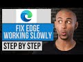 How to Fix Microsoft Edge Working Slowly | Step by Step Edge Tutorial