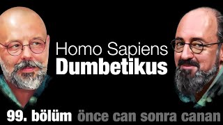 Homo Sapiens Dumbetikus | Önce CAN Sonra CANAN | 99.Bölüm