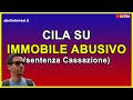 CILA su immobile ABUSIVO: Sentenza Cassazione 18268 del 2023