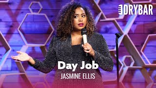 Day Jobs Are Honestly The Worst. Jasmine Ellis