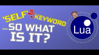 Explaining 'Self' - Lua Tutorial