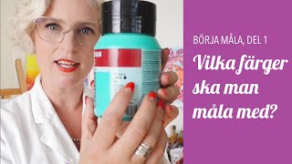 Börja måla, del 1: Vilka färger ska man måla med?