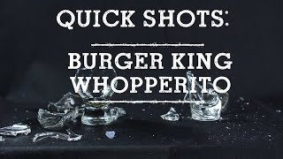 Quickshots - Burger King Whopperito